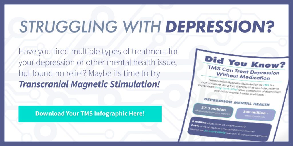 Struggling with depression? Have you tried multiple types of treatment for your depression or other mental health issue, but found no relief? Maybe its time to try TMS! Download your infographic here. 